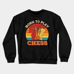 Born to play chess Crewneck Sweatshirt